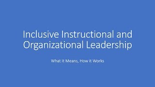 Inclusive Instructional and Organizational Leadership Webinar