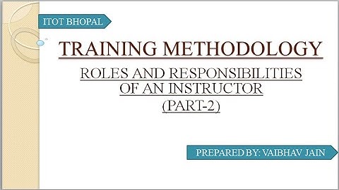 ROLES AND RESPONSIBILITIES OF AN INSTRUCTOR (PART-2)|PRINCIPLES OF TEACHING|TRAINING METHODOLOGY|POT
