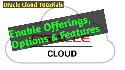 How To Enable #Offerings, #Options and #Features in Oracle cloud/Fusion - EP-2