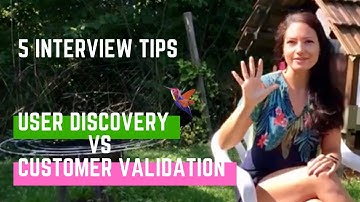 5 Interview Tips - Differences of ‘Customer Validation Interviews’ and ‘User Discovery Interviews’