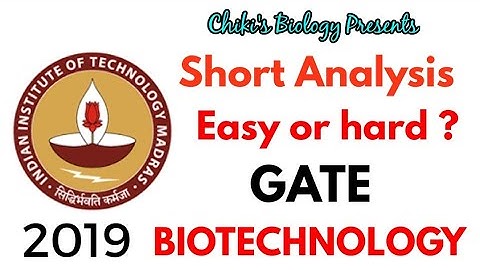 GATE BIOTECHNOLOGY 2019 || Expected Cut Off & Paper Easy or hard ??...By Chiki