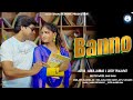 Banno official song bittu malikpuria kangana paroch ft abdul j lucky p new haryanvi song