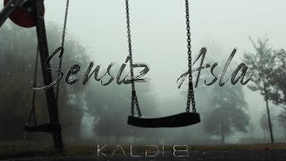 Kaldı 8 - Sensiz Asla