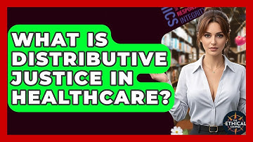 What Is Distributive Justice In Healthcare? - The Ethical Compass