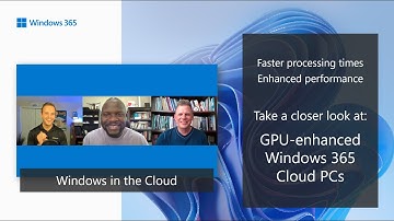 GPU-enhanced Windows 365 Cloud PCs - Windows in the Cloud