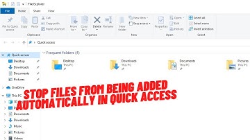 How to Disable Auto-Add Files in Quick Access on Windows 10 (Step-by-Step Guide)