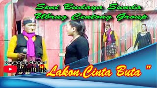 Download Lagu Seni Budaya Sunda Centong Group || Lakon Cinta Buta MP3