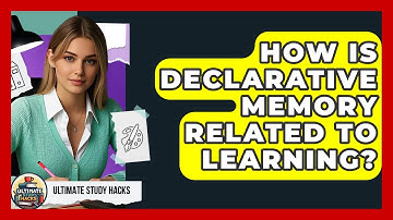 How Is Declarative Memory Related To Learning? - Ultimate Study Hacks