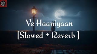 Download Lagu Ve Haaniyaan (Slowed + Reverb) | Ve Haniya Ve Dil Janiya | Danny | Expert Music AN MP3