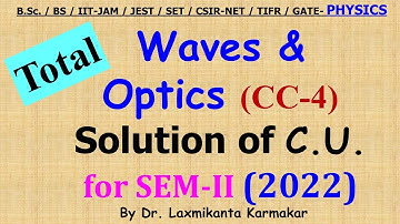2022-CU-SEM-II=CC-4_Part-Total_Waves & Optics _ Previous Year BSc Physics (H) by LK sir