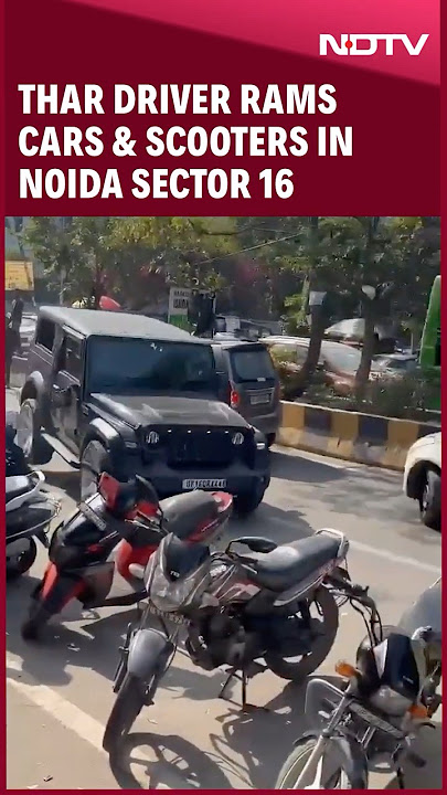 Noida Thar Video | Thar Driver Crashes Into Many Vehicles In Noida Sector 16