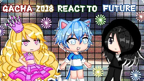 Gacha life 2018 react to future/Гача лайф 2018 реагирует на будущее/ALL PARTS/2X speed/