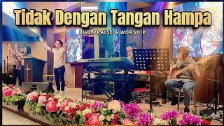 Tidak Dengan Tangan Hdana  Persembahanku medley   Praise U0026 Worship
