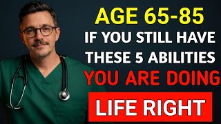 Ages 65–85: If You Can Do These 5 Things, Your Body Is Aging Exceptionally Well
