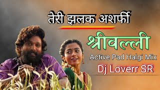 #_Shrivalli (Teri Jhalak Asharfi) (Pushpa Movie) song Active Pad Halgi Mix Dj Loverr SR