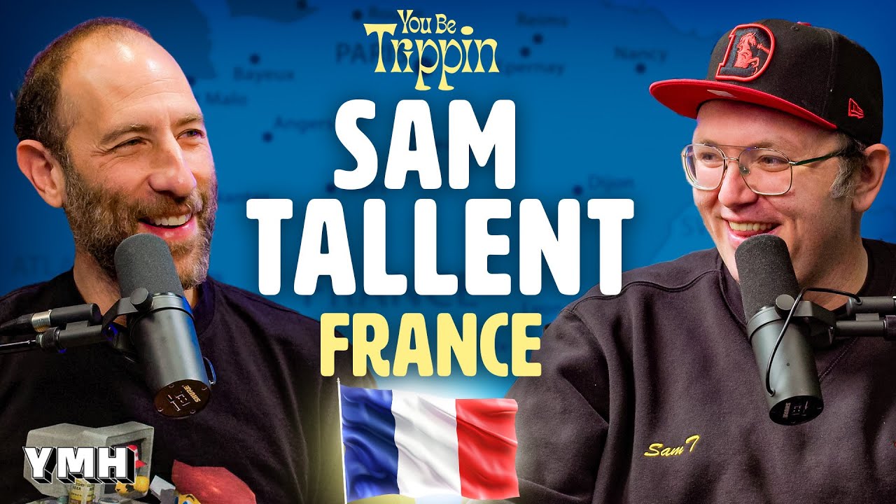 France w/ Sam Tallent | You Be Trippin with Ari Shaffir