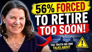 56% Forced Into Early Retirement… The Truth Nobody Warns You About