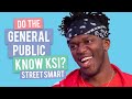 Do The General Public Know Who KSI Is? | StreetSmart