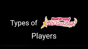 Types of Bang Dream Girls Band Party/Bandori Players
