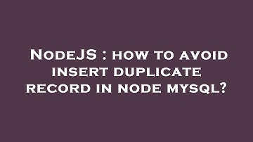 NodeJS : how to avoid insert duplicate record in node mysql?
