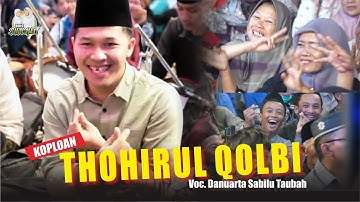 THOHIRUL QOLBI versi  TERBARU KOPLO SIMPATIK Majelis Sabilu Taubah || Voc. Danuarta
