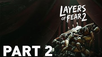 LAYERS OF FEAR 2 Walkthrough Gameplay Part 2 - UNMOORING  (ACT 1)