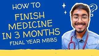 How to finish MEDICINE in 3 MONTHS in  FINAL YEAR MBBS 