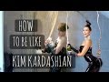 How To Be Like Kim Kardashian - ThatcherJoe