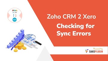 13.  Checking for Sync Errors | The Zoho CRM 2 Xero FAQs | Zoho CRM Xero Integration | SaasPlguin