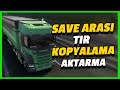 Euro Truck Simulator 2 Tır Kopyalama/Aktarma - 2026 Güncel