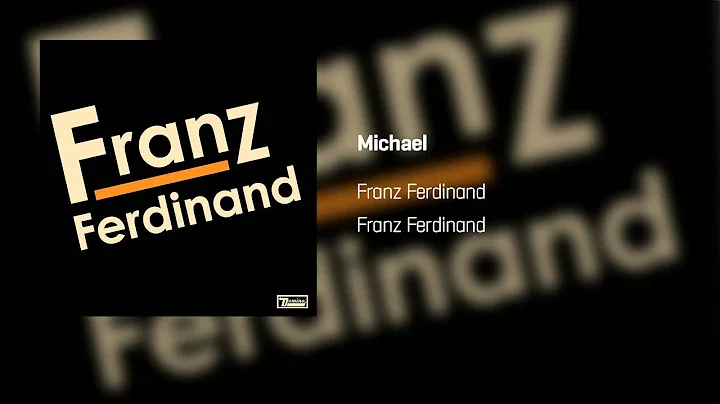 Franz Ferdinand - Michael  | Franz Ferdinand