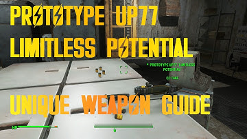 Fallout 4 Unique Weapons Prototype UP77 Limitless Potential