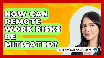 How Can Remote Work Risks Be Mitigated? - BusinessGuide360.com