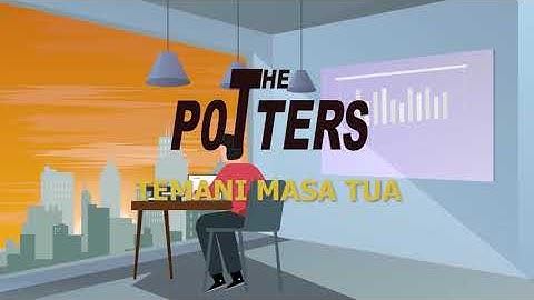 The Potters - Temani Masa Tua (Lyric Video)