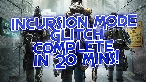 INCURSION MODE GLITCH HOW TO COMPLETE VERY EASILY (MAYBE 20 MINUTES!)  | THE DIVISION