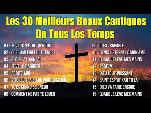 Les 30 Meilleurs beaux Cantiques de tous les temps– Prière et Adoration 2026