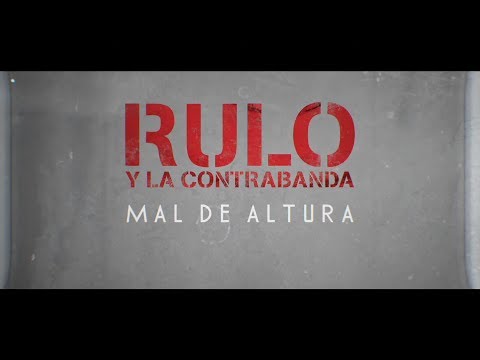 Rulo y La Contrabanda - Mal de altura (Lyric Video)