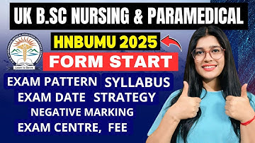 UTRAKHAND B.Sc NURSING & PARAMEDICAL FORM START | HNBUMU Eligibility, Syllabus, Fee, Exam Date