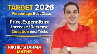 Price, expenditure, increase decrease percentage | percentage | Most important | Nikhil Sharma Maths