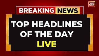 India Today Top Headlines Of The Day LIVE | Arvind Kejriwal News | Kangana BJP Candidate| Lok Sabha