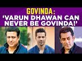 Govinda: ‘Varun Dhawan can never be Govinda!’ #CoolieNo1