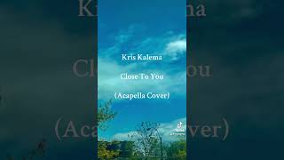 Kris Kalema - Close To You (Acapella Cover)