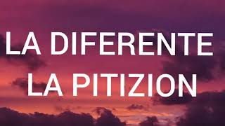 Video thumbnail of "la pitizion - la diferente (letra)"