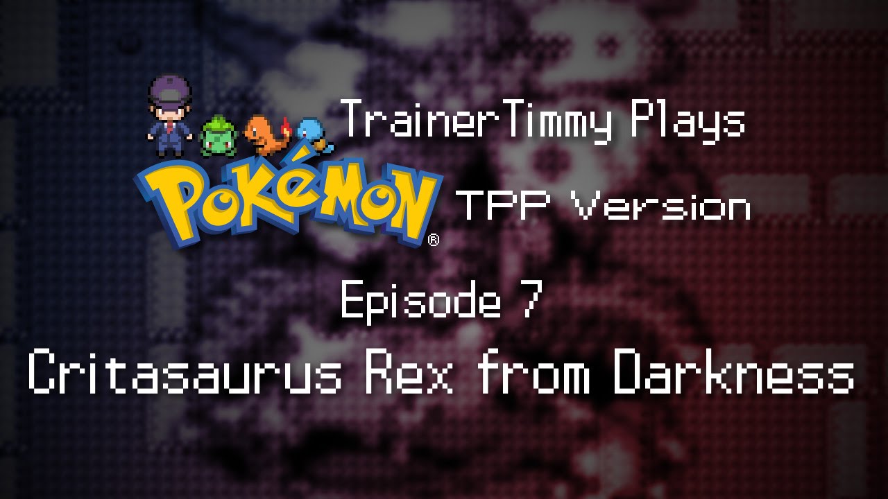 TrainerTimmy Plays Pokémon TPP Version Ep. 7 - Critasaurus Rex from Darkness