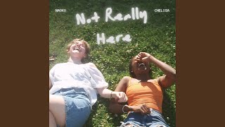 Not Really Here
