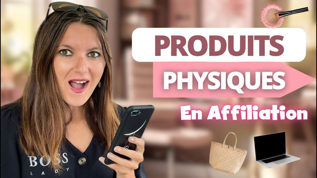 Comment vendre des produits physiques facilement en Affiliation ?
