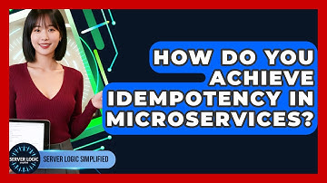 How Do You Achieve Idempotency In Microservices? - Server Logic Simplified