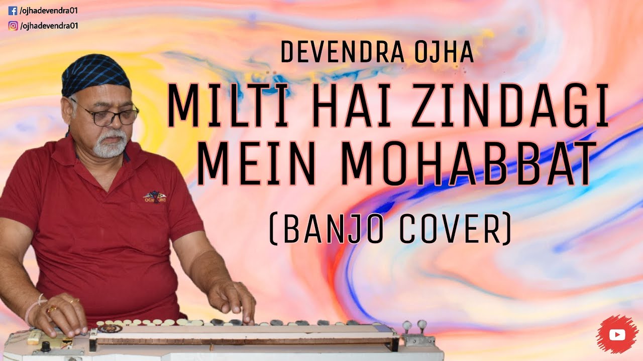 Milti Hai Zindagi Mein Mohabbat  Banjo Cover  Devendra Ojha