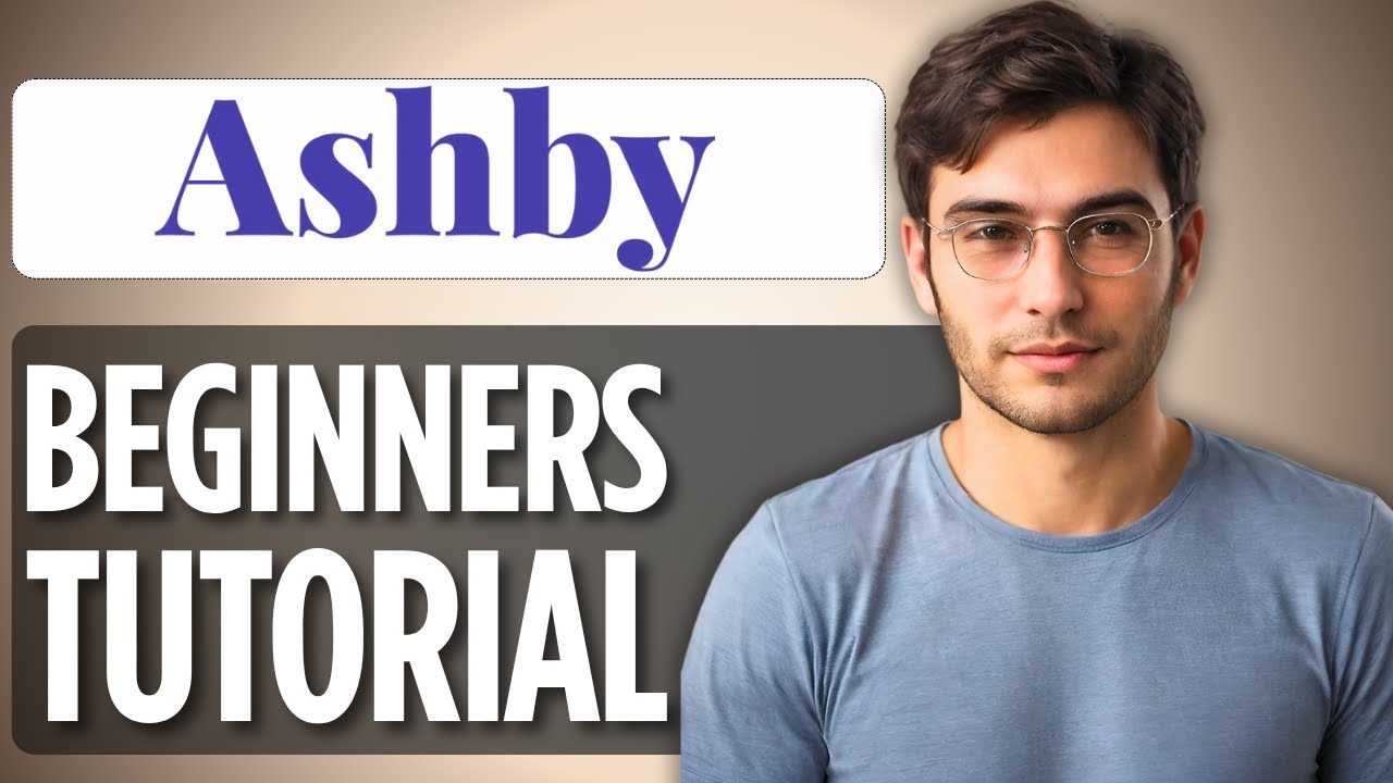 Ashby Tutorial for Beginners – Master All-in-One Recruiting in 2025 ...