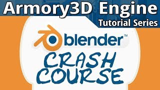 Blender 2.7 Crash Course -- Armory 3D Tutorial Series